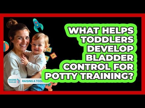 What Helps Toddlers Develop Bladder Control For Potty Training? - Raising A Toddler