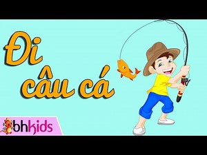 Đi Câu Cá - Nhạc Thiếu Nhi Vui Nhộn [Official HD]