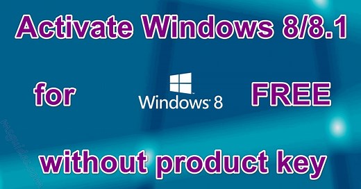 Newest methods to activate Windows 8/8.1 for FREE without additional software