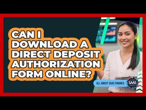 Can I Download a Direct Deposit Authorization Form Online?