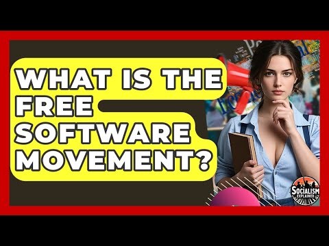 What Is The Free Software Movement? - Socialism Explained