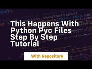 This happens with python pyc files step by step tutorial