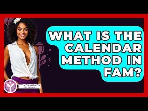What Is The Calendar Method In FAM? - Women's Health and Harmony