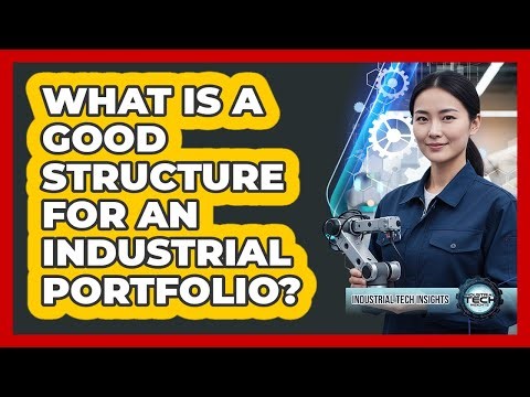 What Is a Good Structure For an Industrial Portfolio?