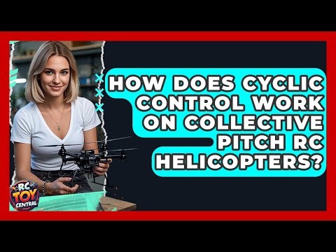 How Does Cyclic Control Work On Collective Pitch RC Helicopters? - RC Toy Central