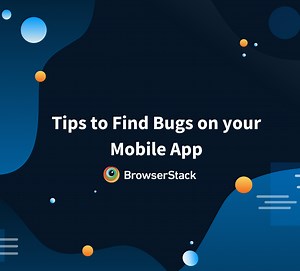 What is a Bug in Mobile App? How to check Bugs in a Phone?