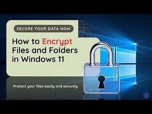 How to Encrypt Files and Folders in Windows 11 | Protect Your Data Easily
