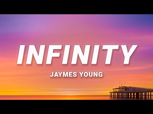 Jaymes Young - Infinity (Lyrics) | Cause I love you for infinity