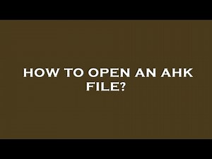 How to open an ahk file?