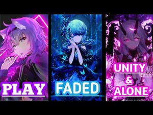 Nightcore - Faded x Unity x Play x Alone