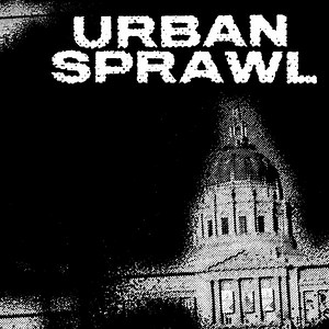 Urban Sprawl - Urban Sprawl
