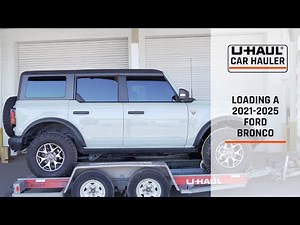 Loading a 2021-2025 Ford Bronco Onto a U-Haul Car Hauler