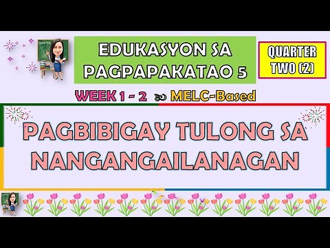ESP 5 || QUARTER 2 WEEK 1 - 2 | PAGBIBIGAY TULONG SA NANGANGAILANGAN | MELC-BASED