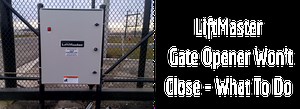 LiftMaster Gate Opener Won't Close - What To Do - Jay360