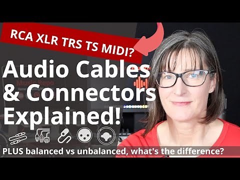 Audio Cables & Connectors Explained: Plus Balanced vs Unbalanced Guide