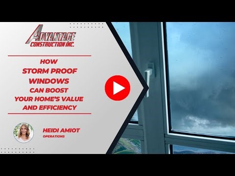 How Storm Proof Windows Can Boost Your Home’s Value and Efficiency | Advantage Construction