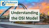 Understanding the OSI Model - N10-008 CompTIA Network  : 1.1