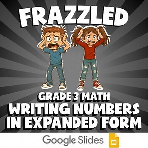 Writing Numbers in Expanded Form FRAZZLED Math Game | No Prep Grade 3