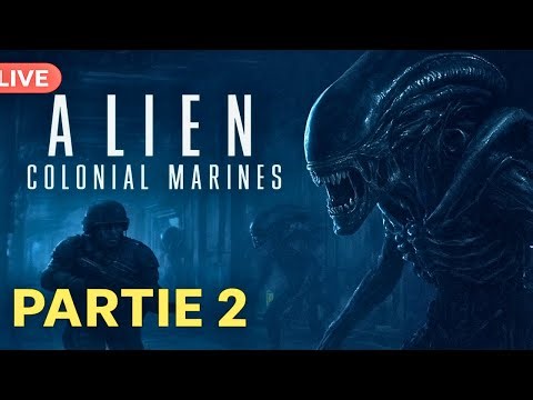 LIVE Alien: Colonial Marines – Partie 2 : Survivre à la terreur xénomorphe 👽🔥