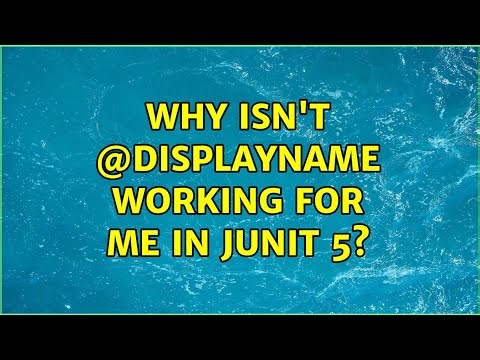 Why isn't @DisplayName working for me in JUnit 5? (4 Solutions!!)
