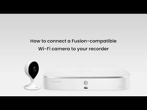How to Connect a Fusion-Compatible Wi-Fi camera to your Recorder