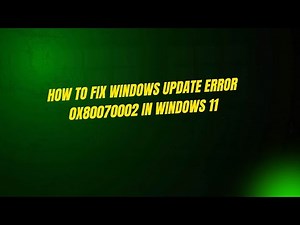 How to Fix Windows Update Error 0x80070002 in Windows 11