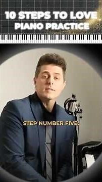 🎹 10 Steps To Love Practicing The Piano!