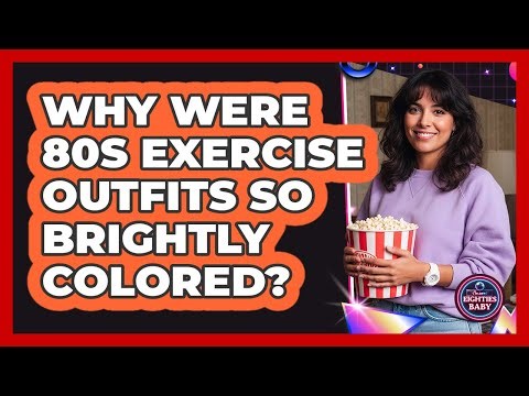 Why were 80s exercise outfits so brightly colored?