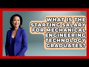 What Is the Starting Salary for Mechanical Engineering Technology Graduates?