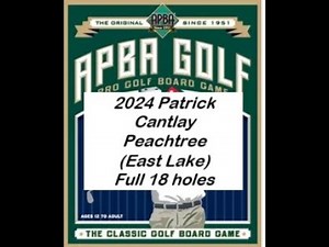 APBA Golf Game 2024 Patrick Cantlay 18 holes at Peachtree (East Lake} full 18 holes