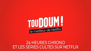 Toudoum : 24 heures chrono et les séries cultes sur Netflix