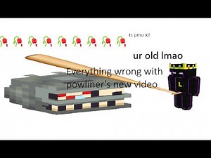 Everything wrong/outdated in Powliner's new video (I'm being held hostage by AliceRNG)
