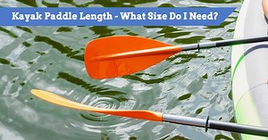Kayak Paddle Length - Full Sizing Guide & Charts | Kayak Guru