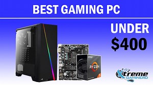 The Best Gaming PC Under $400 In 2023 - Xtremegaminerd