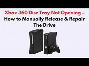 Xbox 360 Disc Tray Not Opening – How to Manually Release & Repair The Drive