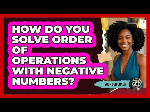 How Do You Solve Order Of Operations With Negative Numbers? - Your GED Coach
