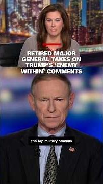 Retired Major General takes on Trump’s ‘enemy within’ comment