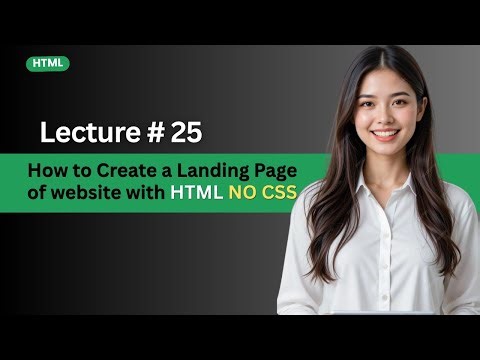 Lecture 25 : How to Create a Landing Page of Website with HTML (No CSS) | Explained in (Hindi/Urdu)