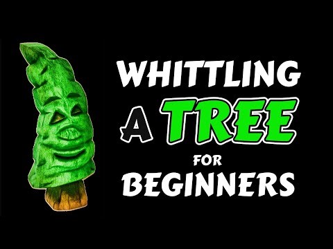 Whittling A Tree For Beginners