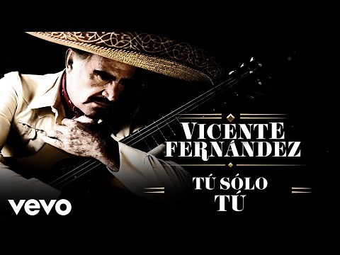 Vicente Fernández - Tú Solo Tú (Letra/Lyrics)
