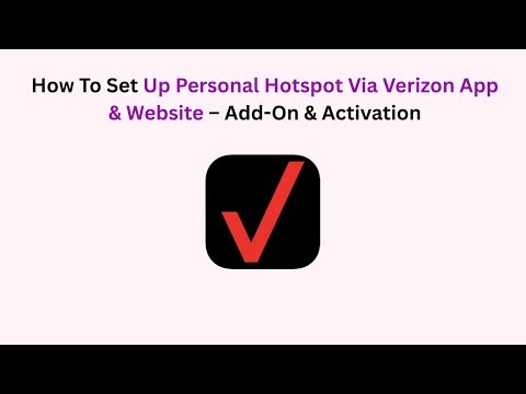 How To Set Up Personal Hotspot Via Verizon App & Website – Add-On & Activation