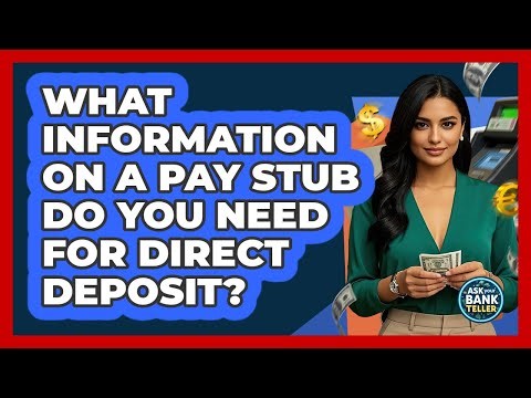 What Information On A Pay Stub Do You Need For Direct Deposit? - Ask Your Bank Teller