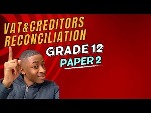 Grade 12 Accounting Paper 2| May/June 2021| VAT & Creditors Reconciliation