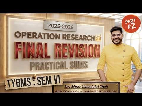 Operation Research Final Revision | TYBMS SEM VI | Part 2 | 100% Exam Focus | Dr. Mihir Shah