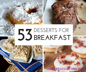 53 Dessert For Breakfast Recipes