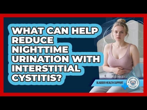 What Can Help Reduce Nighttime Urination With Interstitial Cystitis? - Bladder Health Support