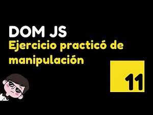 11 Tutorial práctico de manipulación del DOM con JavaScript: ejercicios y ejemplos