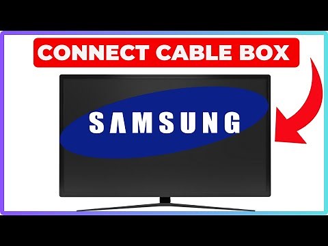 How To Connect Samsung TV To Cable Box - Easy Setup Guide