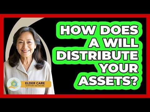 How Does A Will Distribute Your Assets?