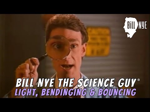 Bill Nye The Science Guy on Light, Bending & Bouncing